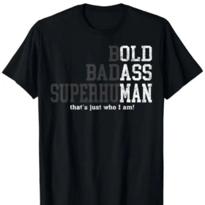 Bold Badass Superhuman T-Shirt