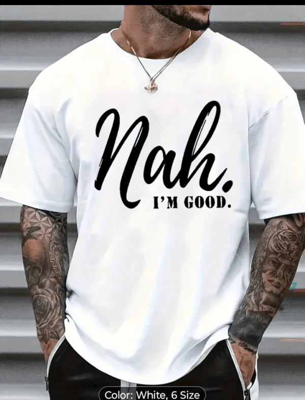 Nah I'm good tshirt